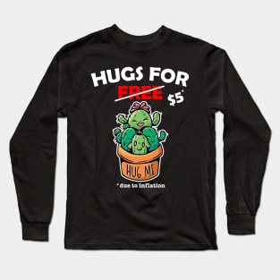 Cute cactus valentine costume Hugs For Free due to inflation Long Sleeve T-Shirt